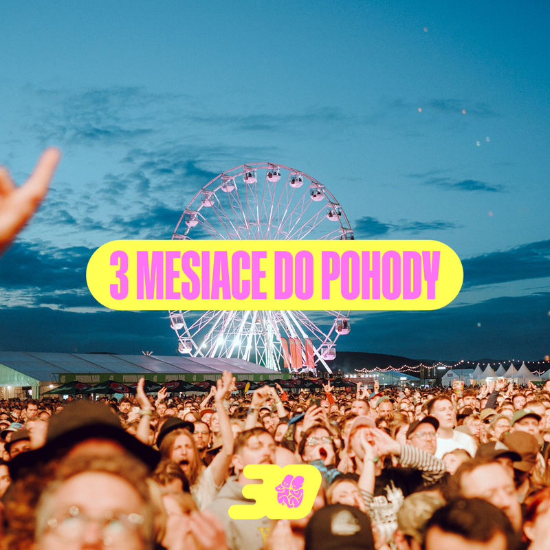 3 Months Until Pohoda