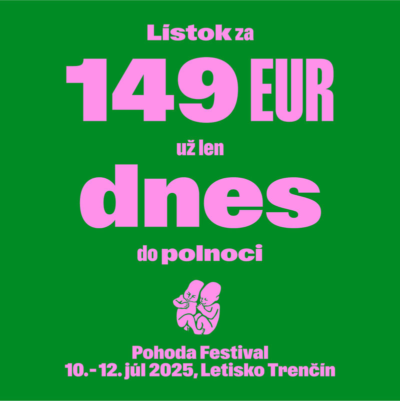 Už len dnes do polnoci vstupenka na Pohodu 2025 za 149 €