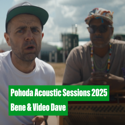 Pohoda Acoustic Sessions 2025: Bene & Video Dave