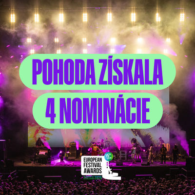 Pohoda Achieves Tremendous Success With Four Nominations at the Prestigious European Festival Awards