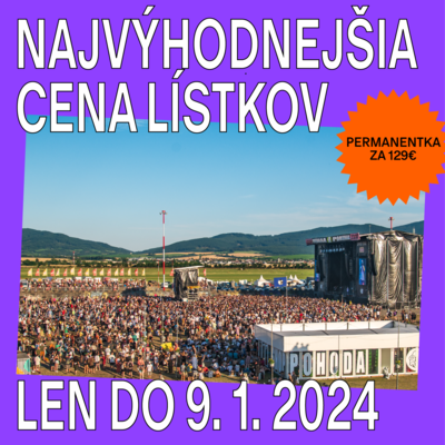 Buď v pohode a kúp si permanentku na Pohodu 2024 za najvýhodnejšiu cenu